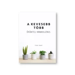 A kevesebb több - Örömteli minimalizmus