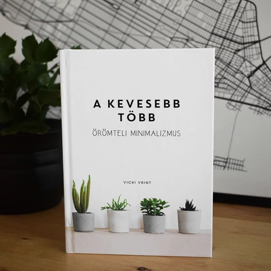 A kevesebb több - Örömteli minimalizmus